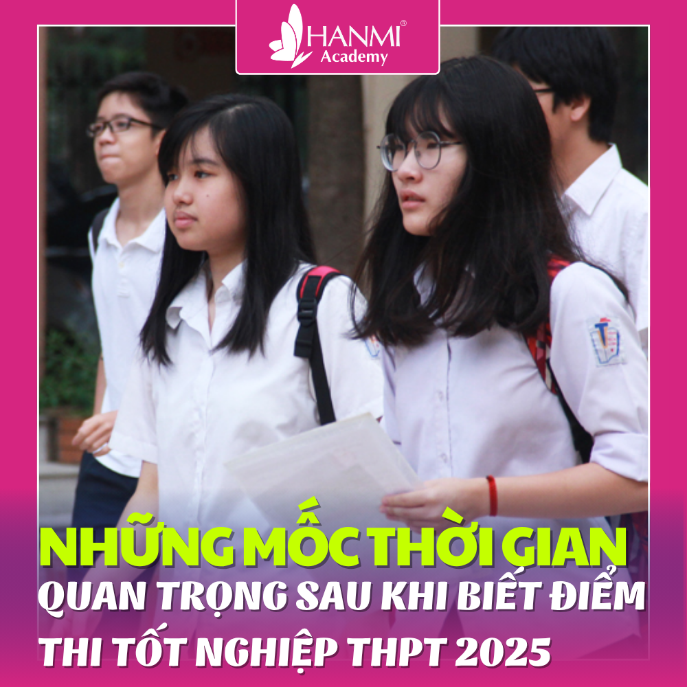 ĐỪNG ĐỂ LỠ MỐC THỜI GIAN QUAN TRỌNG SAU KHI BIẾT ĐIỂM!